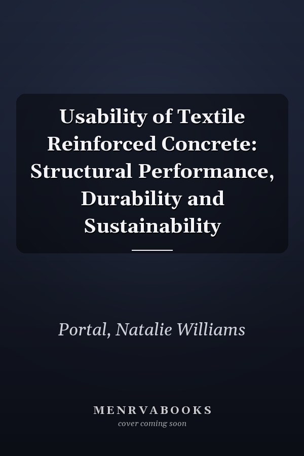 Usability of Textile Reinforced Concrete: Structural Performance, Durability and Sustainability