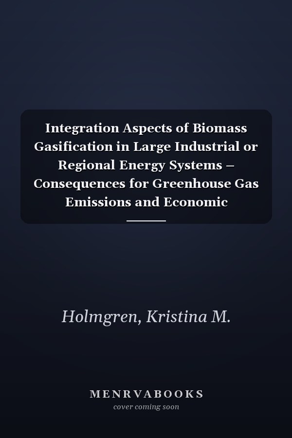Integration Aspects of Biomass Gasification in Large Industrial or Regional Energy Systems – Consequences for Greenhouse Gas Emissions and Economic Performance