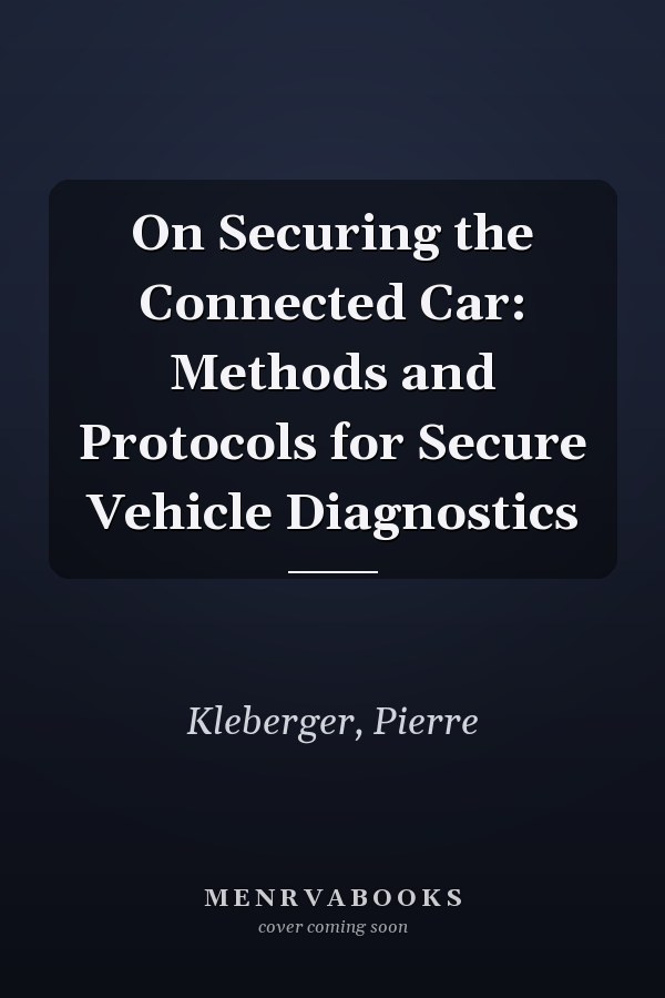 On Securing the Connected Car: Methods and Protocols for Secure Vehicle Diagnostics