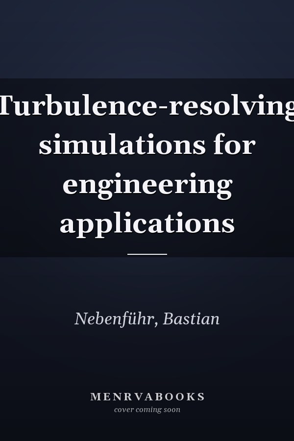 Turbulence-resolving simulations for engineering applications