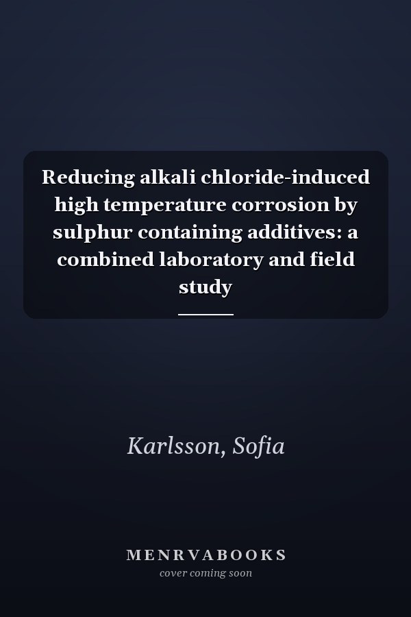 Reducing alkali chloride-induced high temperature corrosion by sulphur containing additives: a combined laboratory and field study