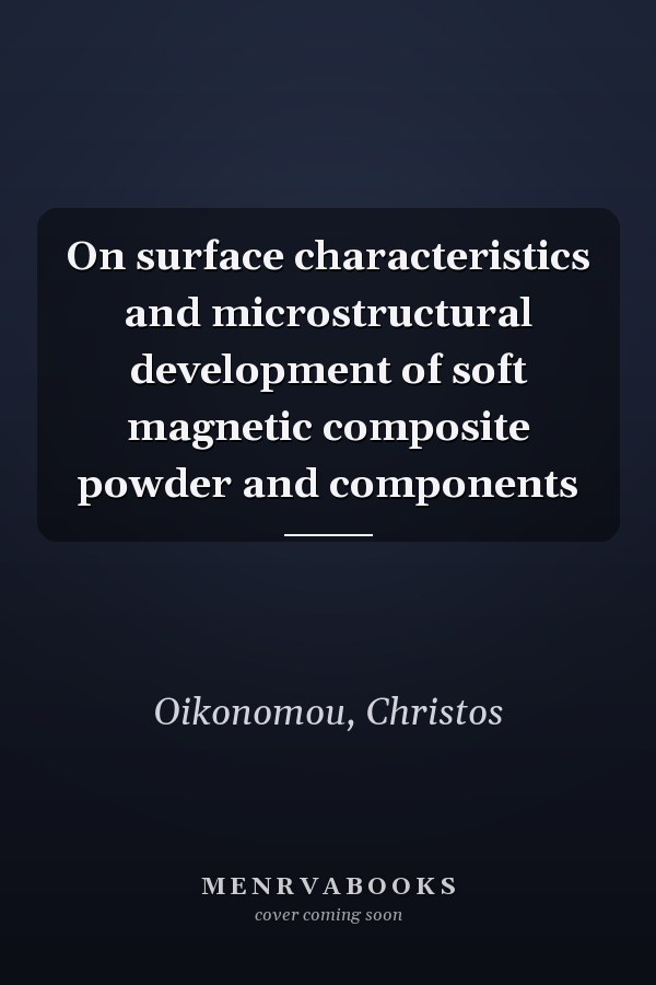 On surface characteristics and microstructural development of soft magnetic composite powder and components