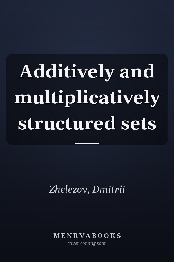 Additively and multiplicatively structured sets