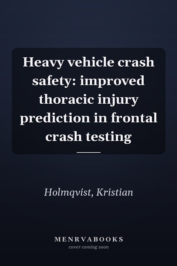 Heavy vehicle crash safety: improved thoracic injury prediction in frontal crash testing