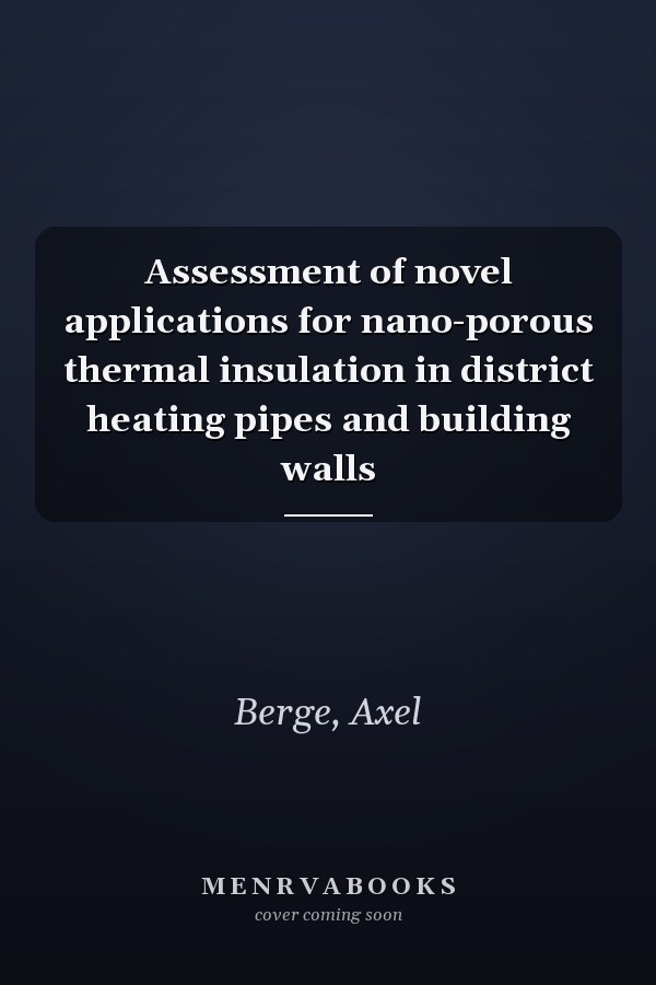 Assessment of novel applications for nano-porous thermal insulation in district heating pipes and building walls