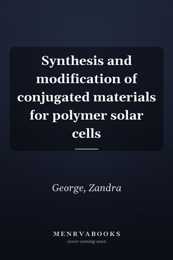 Synthesis and modification of conjugated materials for polymer solar cells