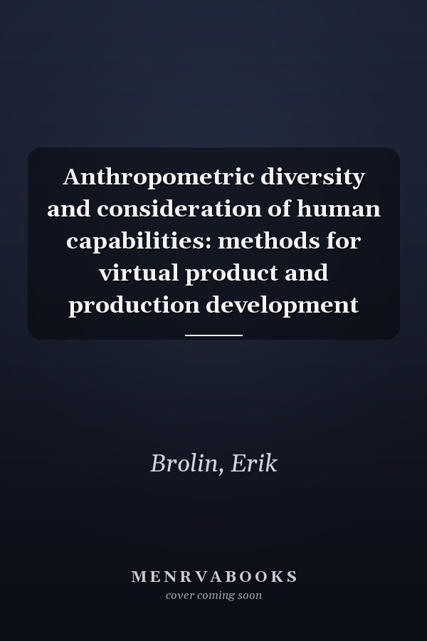 Anthropometric diversity and consideration of human capabilities: methods for virtual product and production development