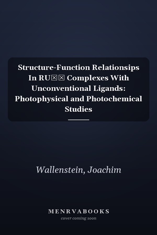 Structure-Function Relationsips In RUˡˡ Complexes With Unconventional Ligands: Photophysical and Photochemical Studies