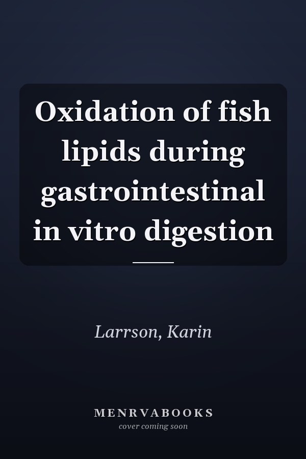 Oxidation of fish lipids during gastrointestinal in vitro digestion