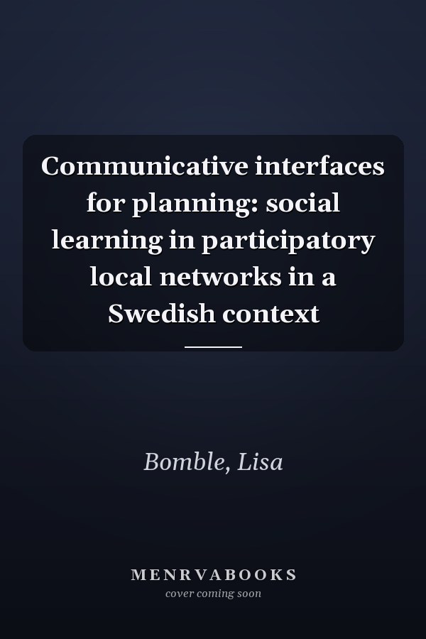 Communicative interfaces for planning: social learning in participatory local networks in a Swedish context