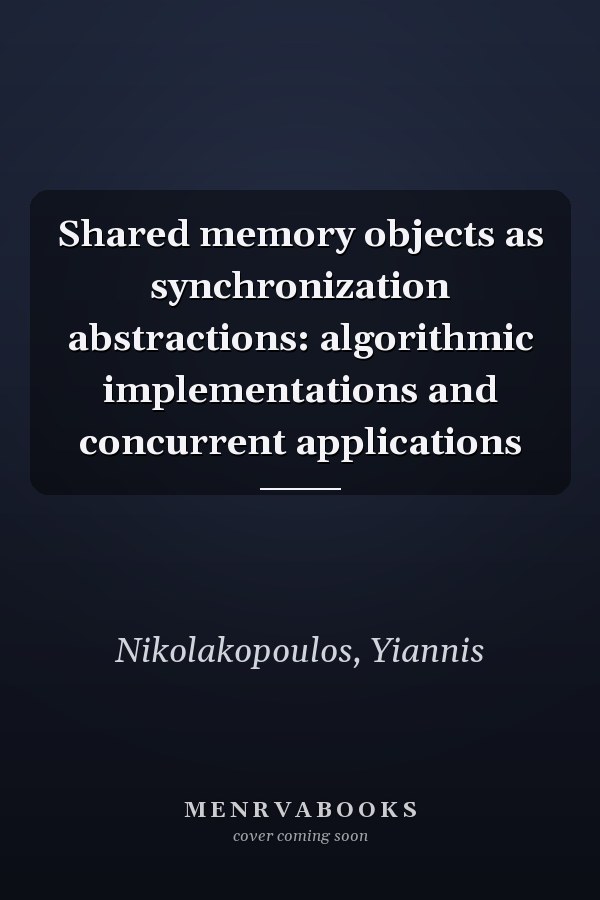 Shared memory objects as synchronization abstractions: algorithmic implementations and concurrent applications