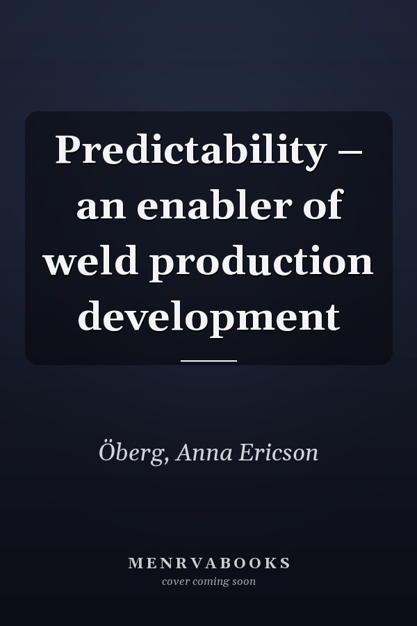 Predictability – an enabler of weld production development