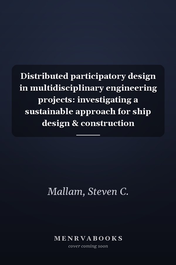 Distributed participatory design in multidisciplinary engineering projects: investigating a sustainable approach for ship design & construction