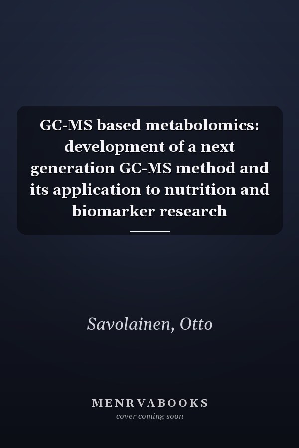 GC-MS based metabolomics: development of a next generation GC-MS method and its application to nutrition and biomarker research