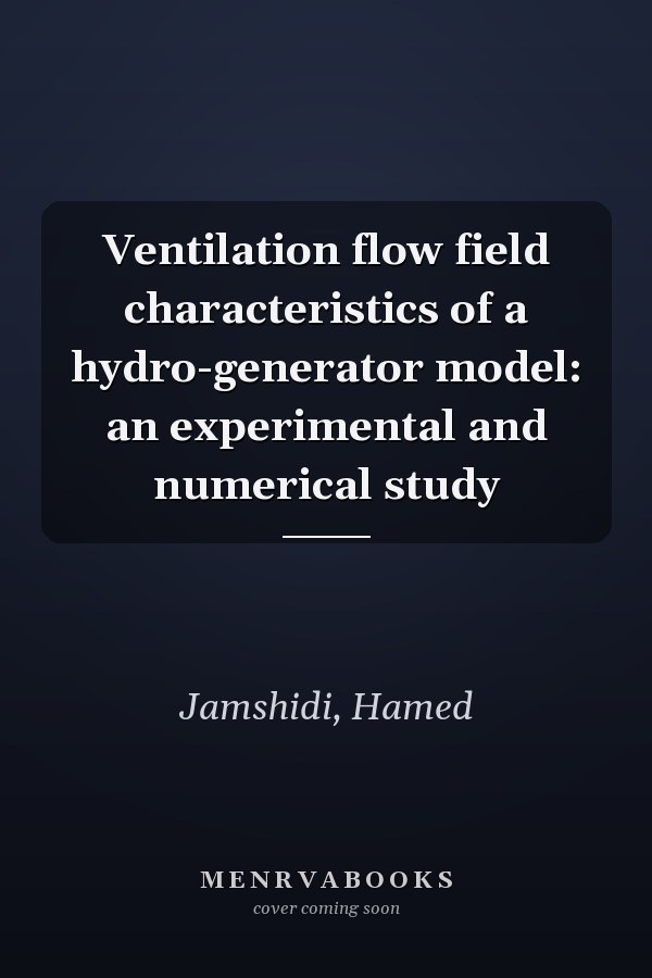 Ventilation flow field characteristics of a hydro-generator model: an experimental and numerical study
