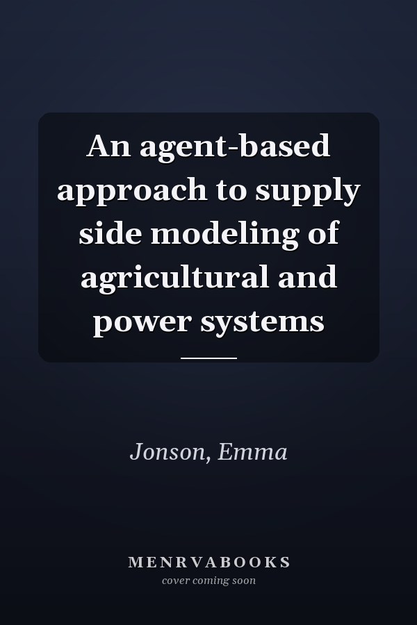 An agent-based approach to supply side modeling of agricultural and power systems