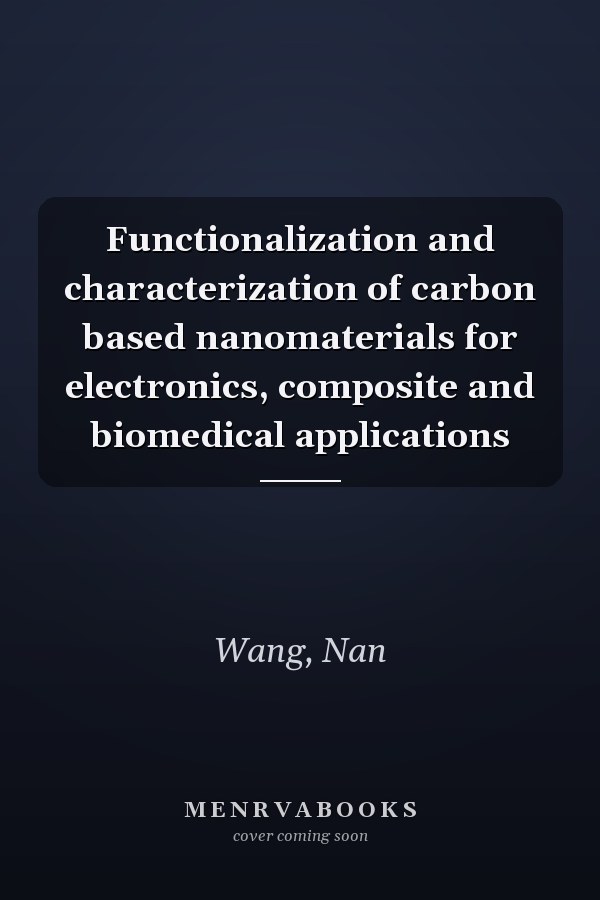 Functionalization and characterization of carbon based nanomaterials for electronics, composite and biomedical applications