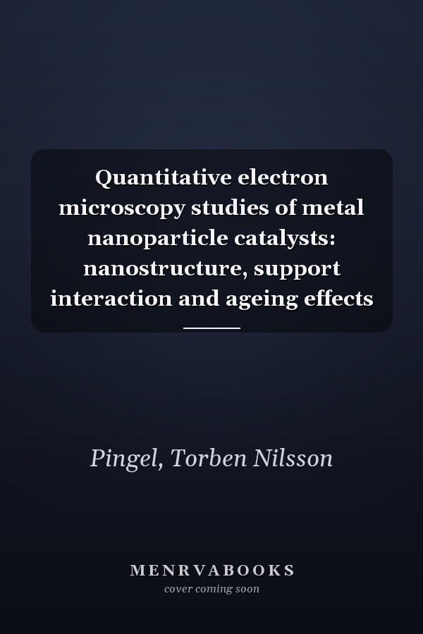 Quantitative electron microscopy studies of metal nanoparticle catalysts: nanostructure, support interaction and ageing effects