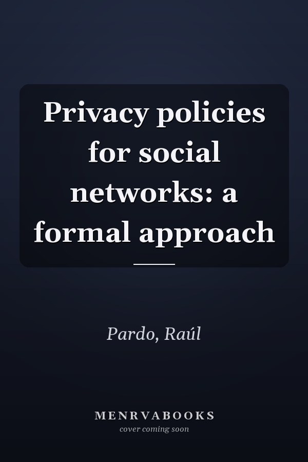 Privacy policies for social networks: a formal approach
