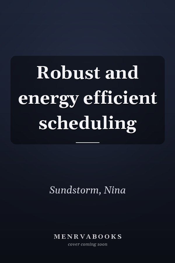 Robust and energy efficient scheduling