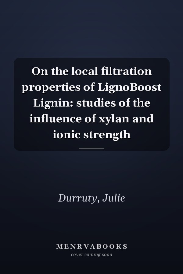 On the local filtration properties of LignoBoost Lignin: studies of the influence of xylan and ionic strength