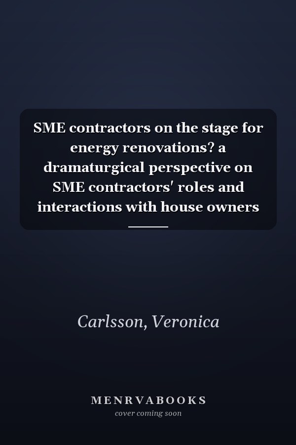 SME contractors on the stage for energy renovations? a dramaturgical perspective on SME contractors' roles and interactions with house owners