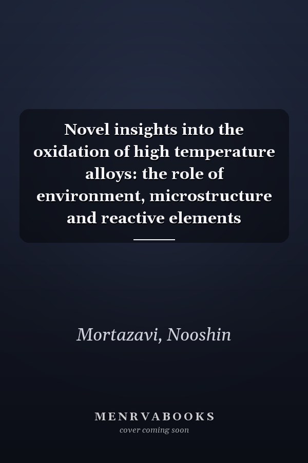 Novel insights into the oxidation of high temperature alloys: the role of environment, microstructure and reactive elements