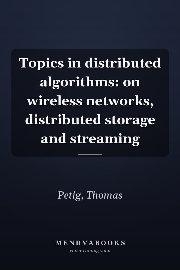 Topics in distributed algorithms: on wireless networks, distributed storage and streaming