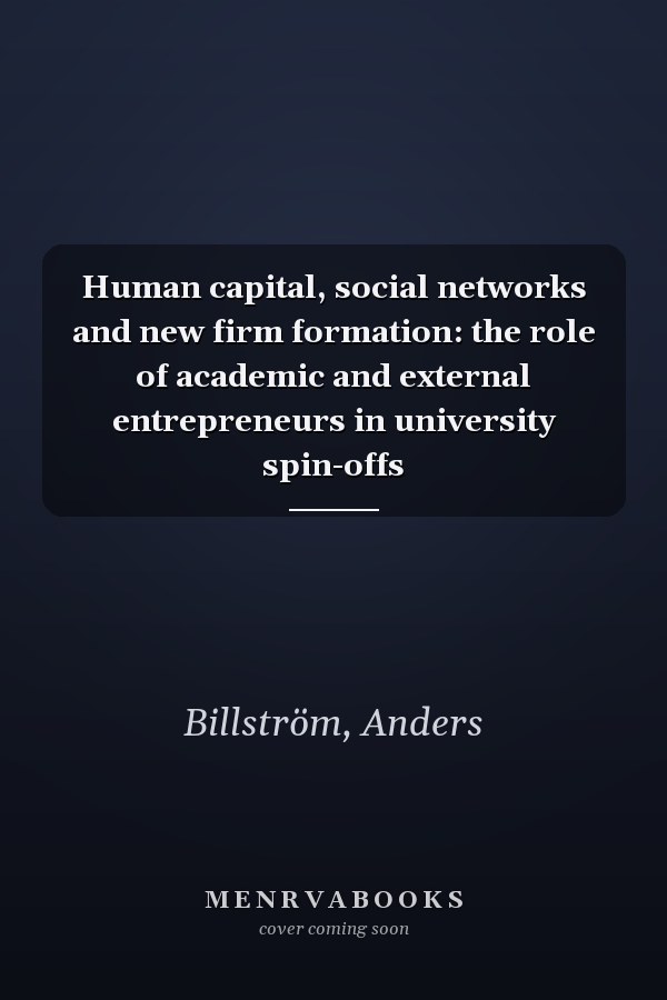 Human capital, social networks and new firm formation: the role of academic and external entrepreneurs in university spin-offs