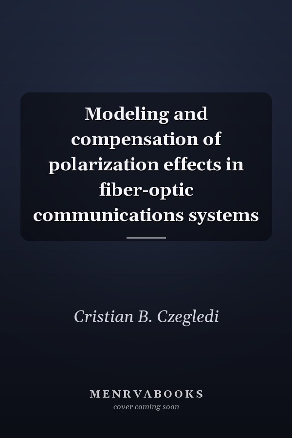 Modeling and compensation of polarization effects in fiber-optic communications systems