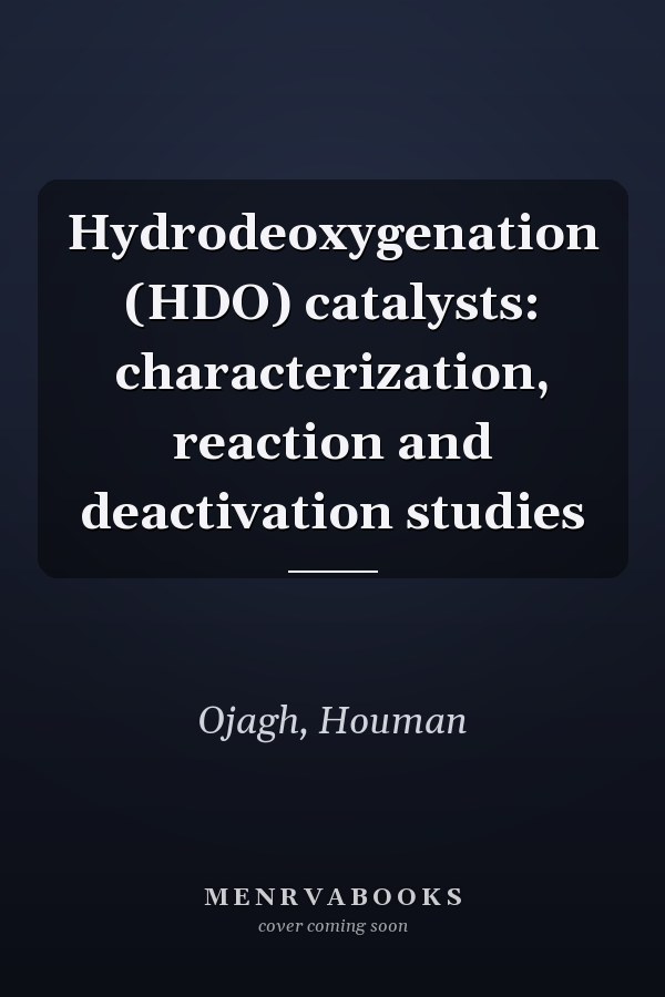Hydrodeoxygenation (HDO) catalysts: characterization, reaction and deactivation studies