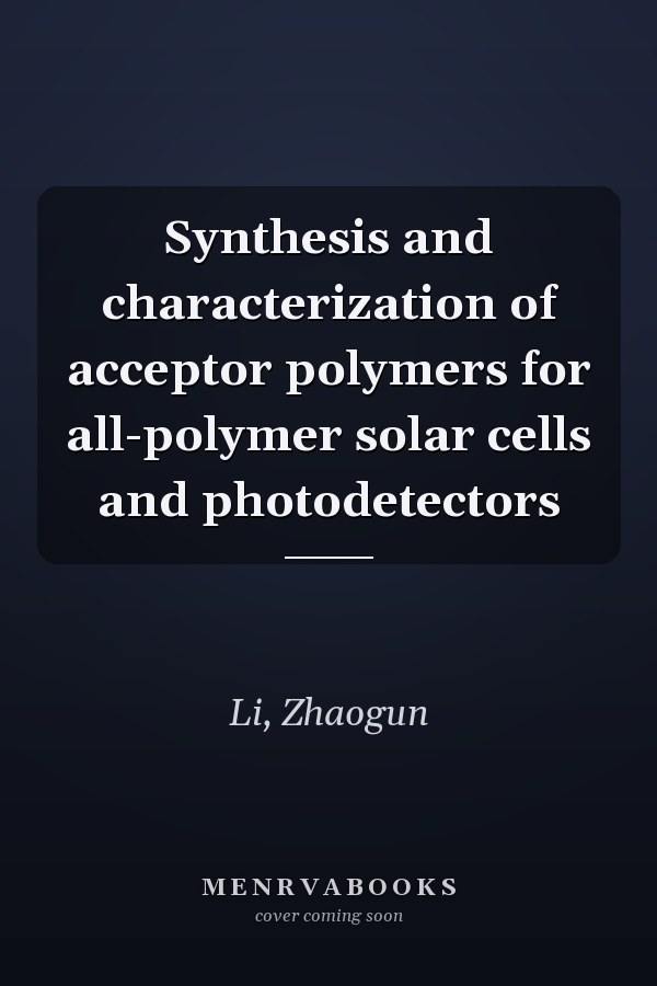 Synthesis and characterization of acceptor polymers for all-polymer solar cells and photodetectors