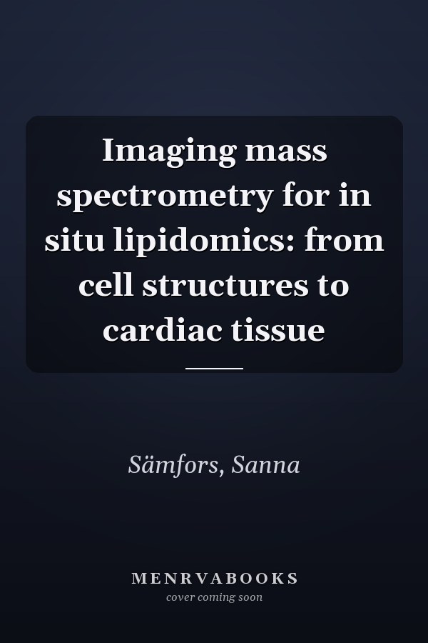 Imaging mass spectrometry for in situ lipidomics: from cell structures to cardiac tissue