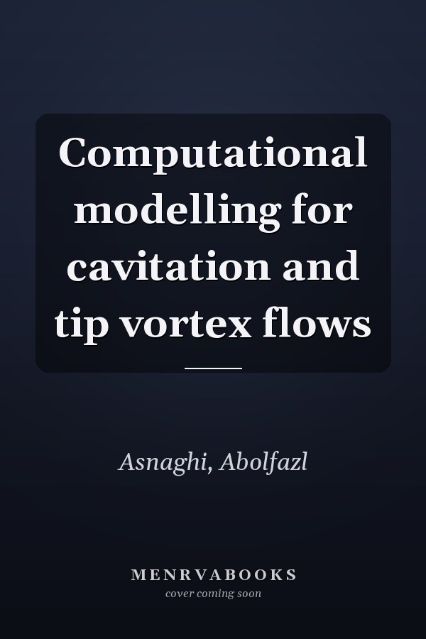 Computational modelling for cavitation and tip vortex flows