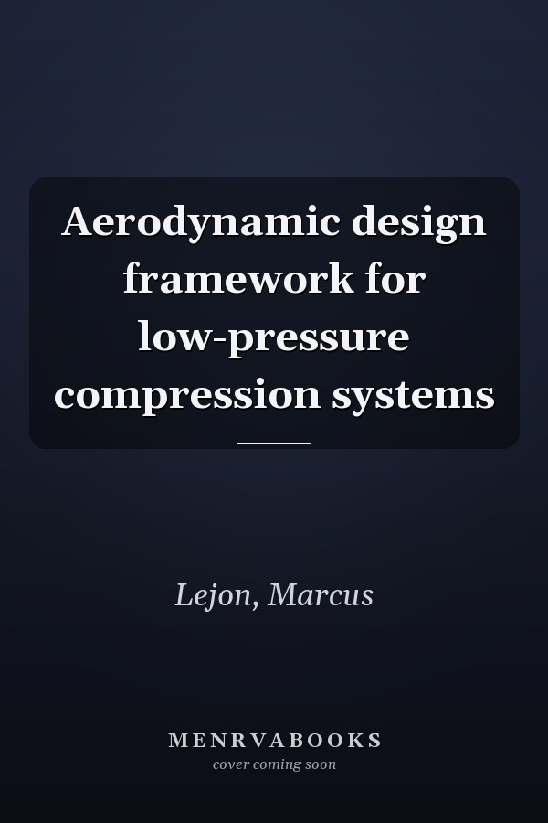 Aerodynamic design framework for low-pressure compression systems