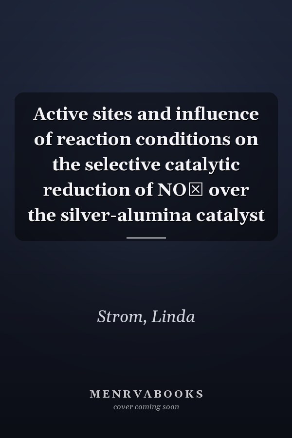 Active sites and influence of reaction conditions on the selective catalytic reduction of NOˣ over the silver-alumina catalyst