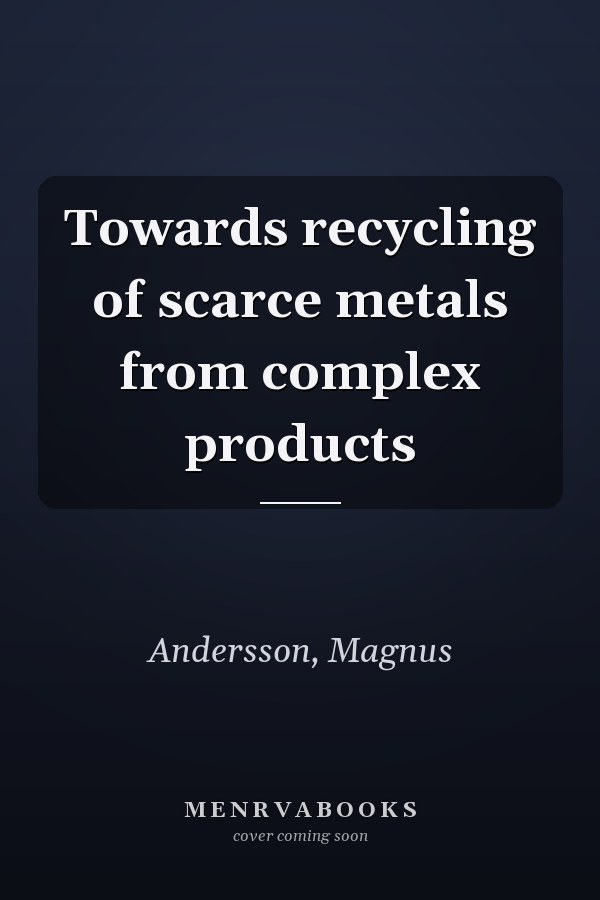 Towards recycling of scarce metals from complex products