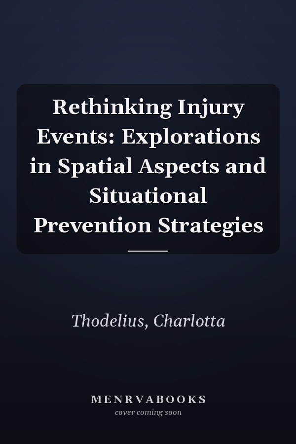 Rethinking Injury Events: Explorations in Spatial Aspects and Situational Prevention Strategies