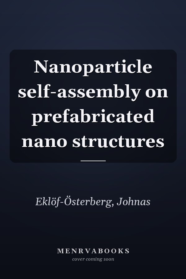 Nanoparticle self-assembly on prefabricated nano structures