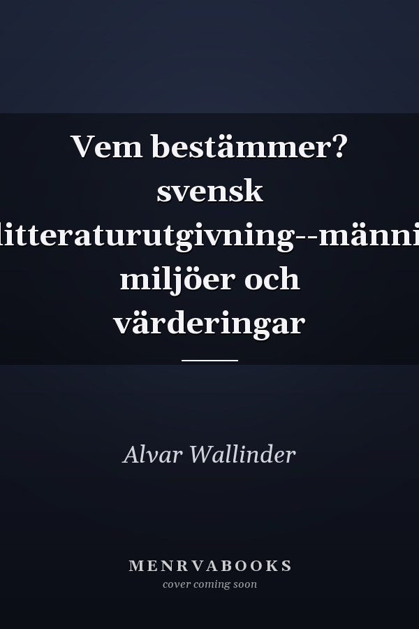 Vem bestämmer? svensk barnlitteraturutgivning--människor, miljöer och värderingar