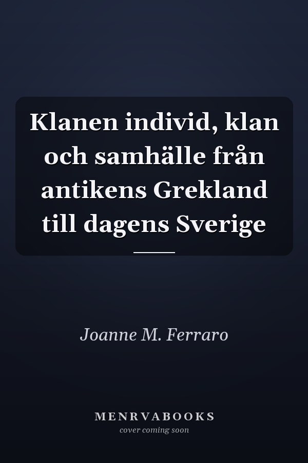 Klanen individ, klan och samhälle från antikens Grekland till dagens Sverige