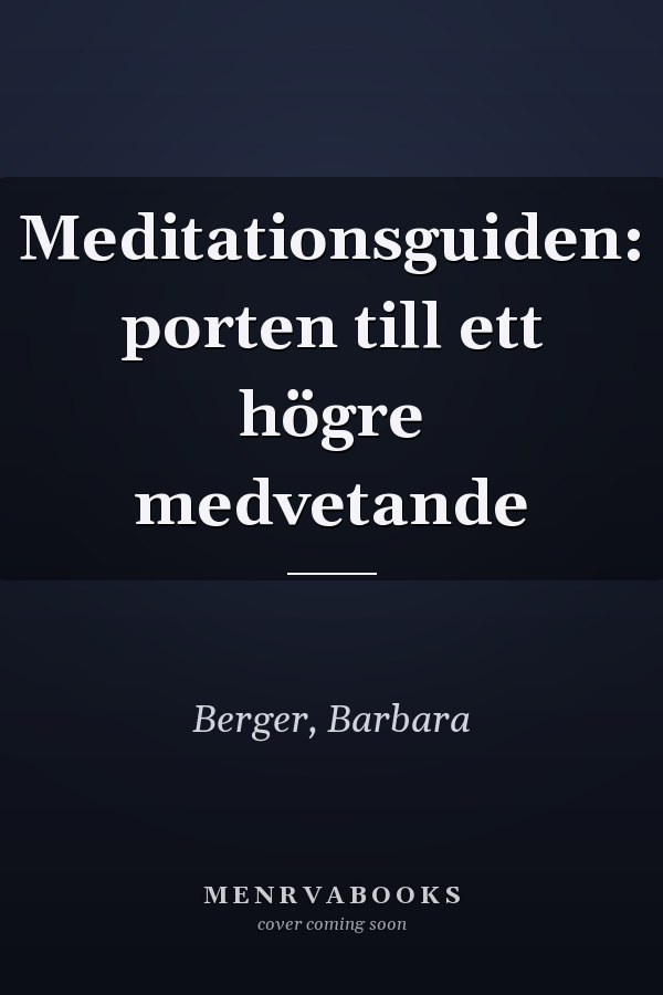 Meditationsguiden: porten till ett högre medvetande