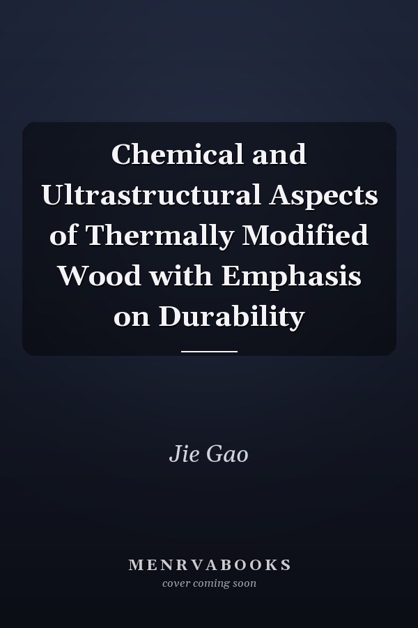 Chemical and Ultrastructural Aspects of Thermally Modified Wood with Emphasis on Durability