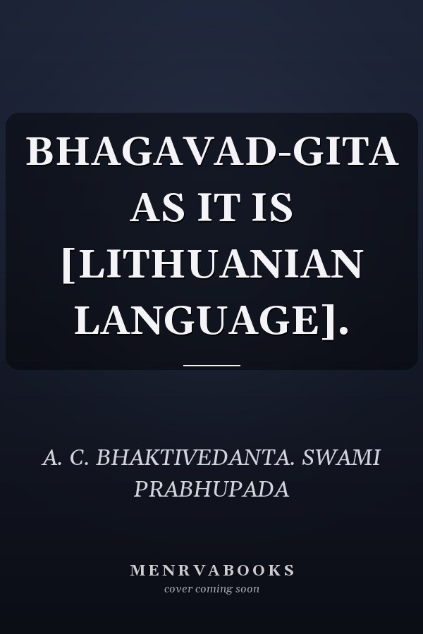 BHAGAVAD-GITA AS IT IS [LITHUANIAN LANGUAGE].