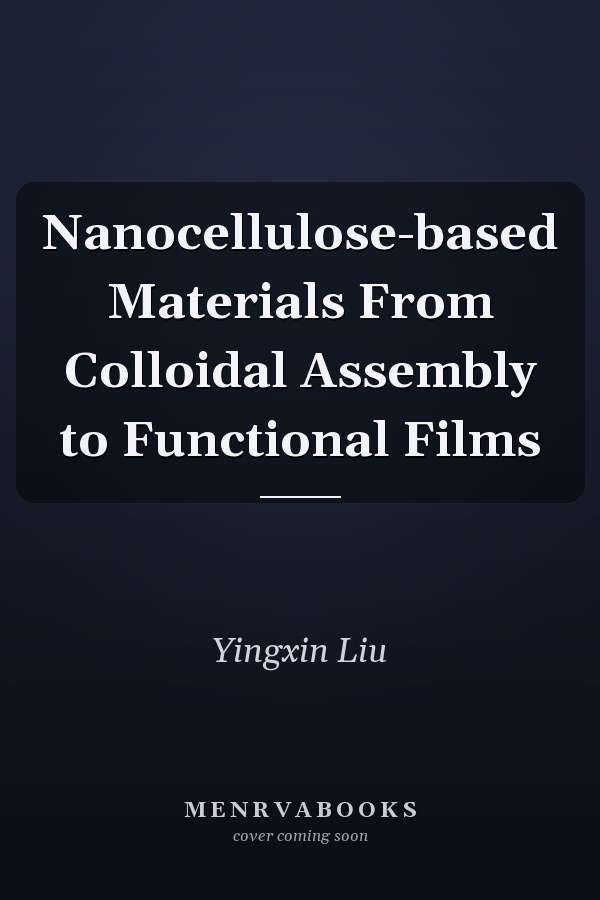 Nanocellulose-based Materials From Colloidal Assembly to Functional Films