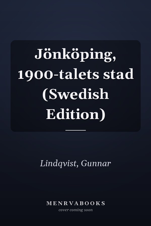 Jönköping, 1900-talets stad (Swedish Edition)