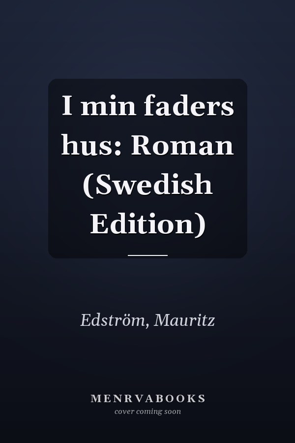 I min faders hus: Roman (Swedish Edition)