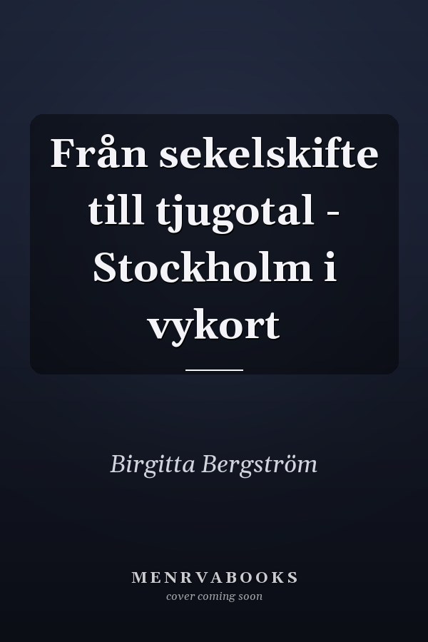 Från sekelskifte till tjugotal - Stockholm i vykort