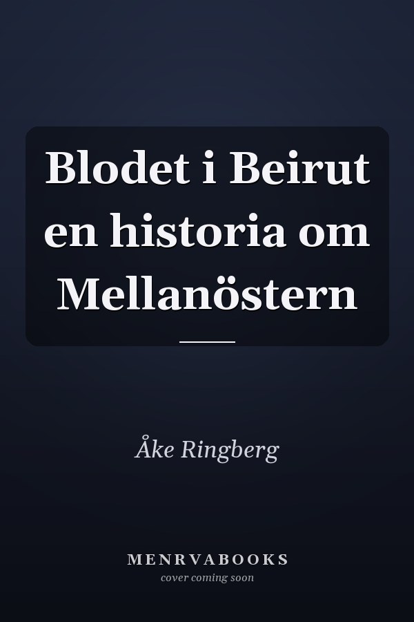 Blodet i Beirut en historia om Mellanöstern