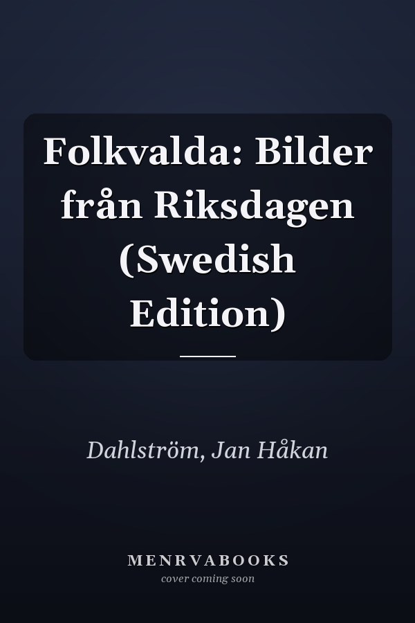 Folkvalda: Bilder från Riksdagen (Swedish Edition)